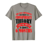 The Only Difference Between A Conspiracy Theory |---. T-Shirt