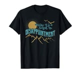 Wake Up And Smell The Disappointment funny quote T-Shirt