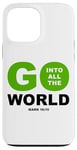 iPhone 13 Pro Max Go Into All The World – Faith Gospel Mark 16:15 Jesus Quote Case