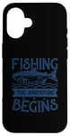 Coque pour iPhone 16 Best Fun Adult Men Humour Fishing - The Adventure Begins