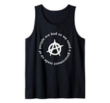 People Are Bad We Need Government Made Up Of Anarchy Tank Top