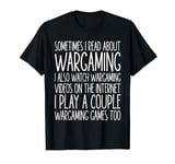 Sometimes I read About Wargaming Funny Wargamer Game Night T-Shirt