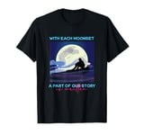 With Each Moonset A Part Of Our Story Is Written T-Shirt