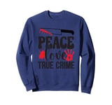 Peace Love True Crime Bloody Knife Handprint Sweatshirt