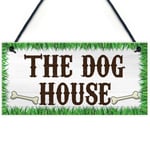 The Dog House Novelty Hanging Plaque Garden Shed Gate Sign Kennel Bed Man Cave