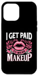 iPhone 15 Pro Max I Get Paid To Wear Makeup Make-up Artist MUA Cosmetics Case