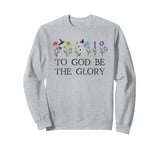 To God Be the Glory Shirt,Jesus Christ To God Be the Glory Sweatshirt