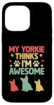 Coque pour iPhone 14 Pro Max Mon Yorkie pense que je suis un super chien Yorkshire Terrier Yorkies