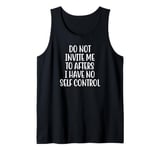 Do Not Invite Me To Afters I Have No Self Control Tank Top