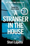 A Stranger in the House: From the No.1 Sunday Times bestselling author of The Couple Next Door, a gripping psychological thriller that you won’t be able to put down