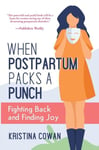 Cowan - When Postpartum Packs a Punch  Fighting Back and Finding Joy - - N555z