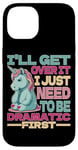 Coque pour iPhone 14 I'll Get Over It I Just Need To Be Dramatic First