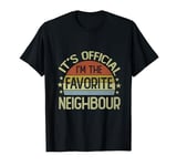 It's Official I'm The Favorite Neighbour Retro Vintage T-Shirt