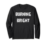 Burning Bright Long Sleeve T-Shirt