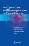 Neuroprotection and Neuroregeneration for Retinal Diseases