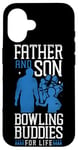 iPhone 16 Funny Bowling Dad Son Father And Son Bowling Buddies For Case