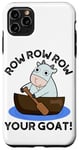 iPhone 11 Pro Max Row Row Row Your Goat Funny Animal Pun Case