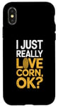 iPhone X/XS I Just Really Love Corn Ok Farmer Corn Lover Case