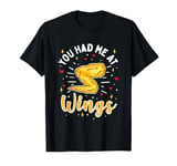 You Had Me At Wings Funny Chicken Wings T-Shirt