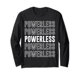 Powerless Long Sleeve T-Shirt