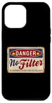 Coque pour iPhone 12 Pro Max Funny Warning No Filter Vintage Danger Sign Funny Filter