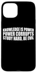 iPhone 15 Plus Knowledge Is Power, Power Corrupts Study Hard, Be Evil |-- Case