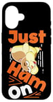 iPhone 16 Cute Hamster Just Ham On Case