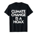 Save the planet. Climate Change is a Hoax TShirt. T-Shirt