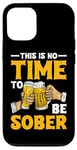 iPhone 12/12 Pro This Is No Time To Be Sober |||---- Case