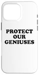 Coque pour iPhone 16 Pro Max Protect Our Geniuses Sign Protect the Genius Super Geniuses