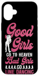 iPhone 16 Plus Line Dancing Dance Teacher Girl Good Girls Go To Heaven Bad Case