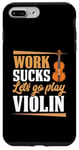 Coque pour iPhone 7 Plus/8 Plus Work Sucks Let's Go Play Violon