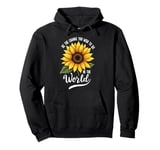 Be The Change You Wish To See In The World Inspiration Quote Pullover Hoodie