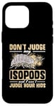 iPhone 16 Pro Max Isopod Food Don´t judge my Isopods Food Isopod Owner Case