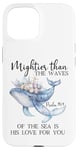 Coque pour iPhone 15 Mightier Than the Waves of the Sea is His Love Psalm 93:4