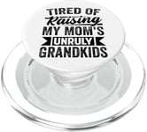 Tired Of Raising My Mom's Unruly Grandkids - Funny Parents PopSockets PopGrip for MagSafe