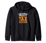 I Can't Come Out And Play It's Tax Season Accountant Zip Hoodie