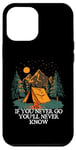 iPhone 12 Pro Max If You Never Go You'll Never Know Camping Wildlife Camper Case