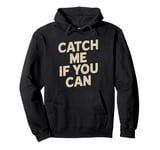 Catch Me If You Can Vintage Running Funny Pullover Hoodie