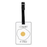 I Couldn't If I Fried Visual Luggage Tag Suitcase Bag - Funny Travel Egg Joke