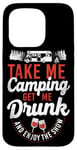 iPhone 15 Pro Camping Get Me Drunk Enjoy The Show Drinking Alcohol Wine Case