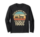 Please Be Patient With Me I'm From The 1900s Vintage Retro Long Sleeve T-Shirt