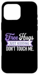 Coque pour iPhone 16 Pro Max Free Hugs Just Kidding Don't Touch Me Hilarant Sarcastique