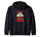 Funny Cabin Trip Weekend Outdoor I Have Plans At The Cabin Zip Hoodie