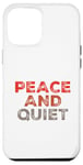 iPhone 12 Pro Max Funny Saying For Sarcasm Sarcastic Teen Peace And Quiet Case