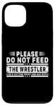 iPhone 13 Please Do Not Feed the Wrestler - Bold Wrestling Graphic Case