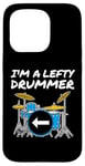 Coque pour iPhone 15 Pro Batteur pour gaucher, I'm A Lefty Drummer, Drum Teacher