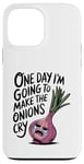 iPhone 13 Pro Max ONE DAY I'M GOING TO MAKE THE ONIONS CRY Funny Mom Tee Wizz Case