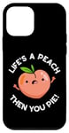 Coque pour iPhone 12 mini Jeu de mots amusant aux fruits Life's A Peach Then You Pie