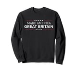 Make America Great Britain Again Shirt Funny British T Shirt Sweatshirt